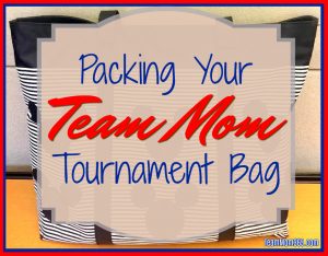 Packing Your Team Mom Tournament Bag