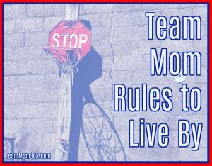 Team Mom Rules to Live By