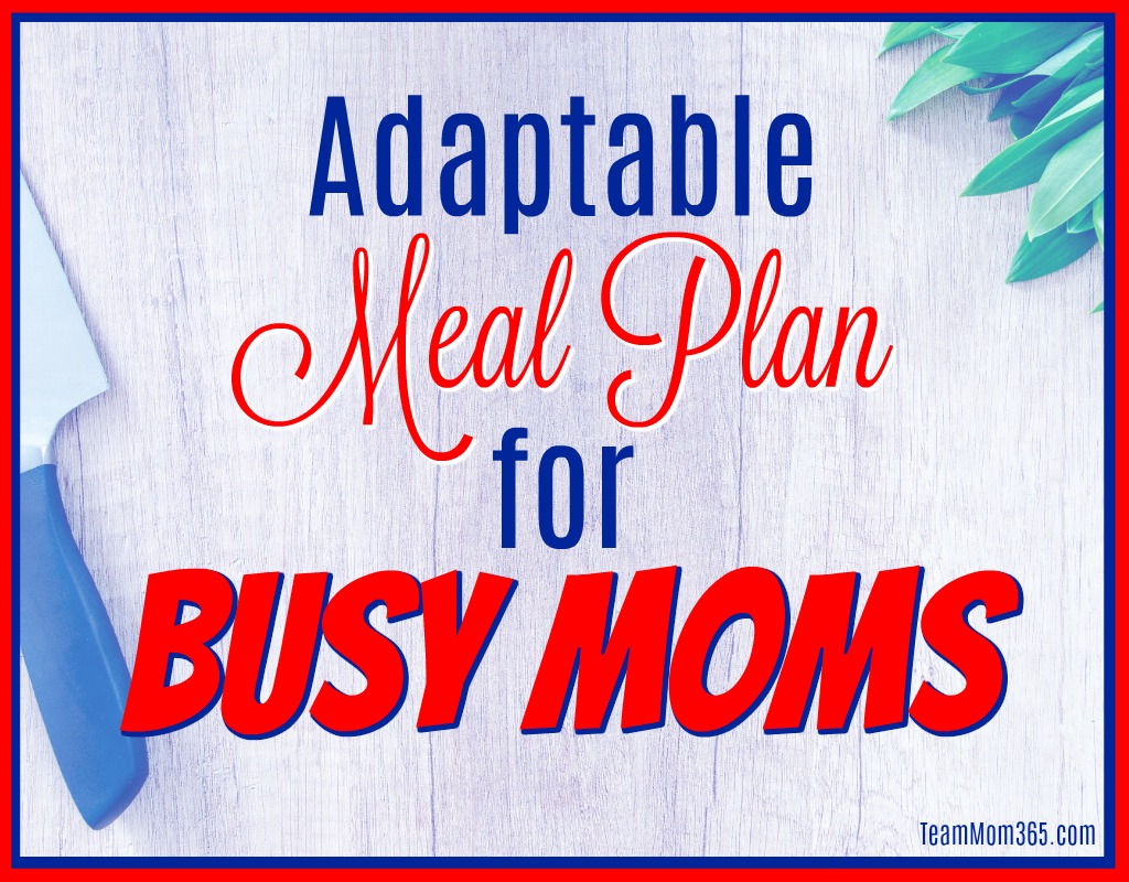 Adaptable Meal Plan for Busy Moms