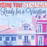Getting Your House Ready for a Vacation