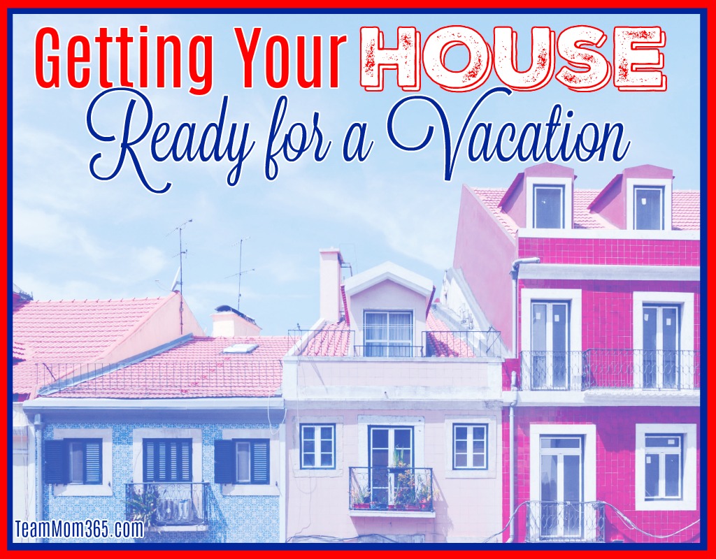 Getting Your House Ready for a Vacation