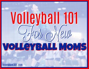 Volleyball 101 For New Volleyball Moms
