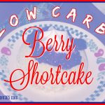 Low Carb Berry Shortcake