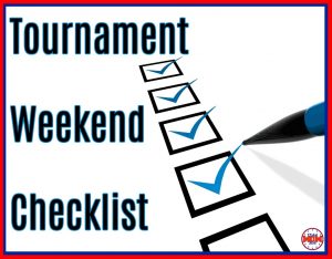 Tournament Weekend Checklist