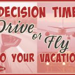 Decision Time: Drive or Fly on Vacation?